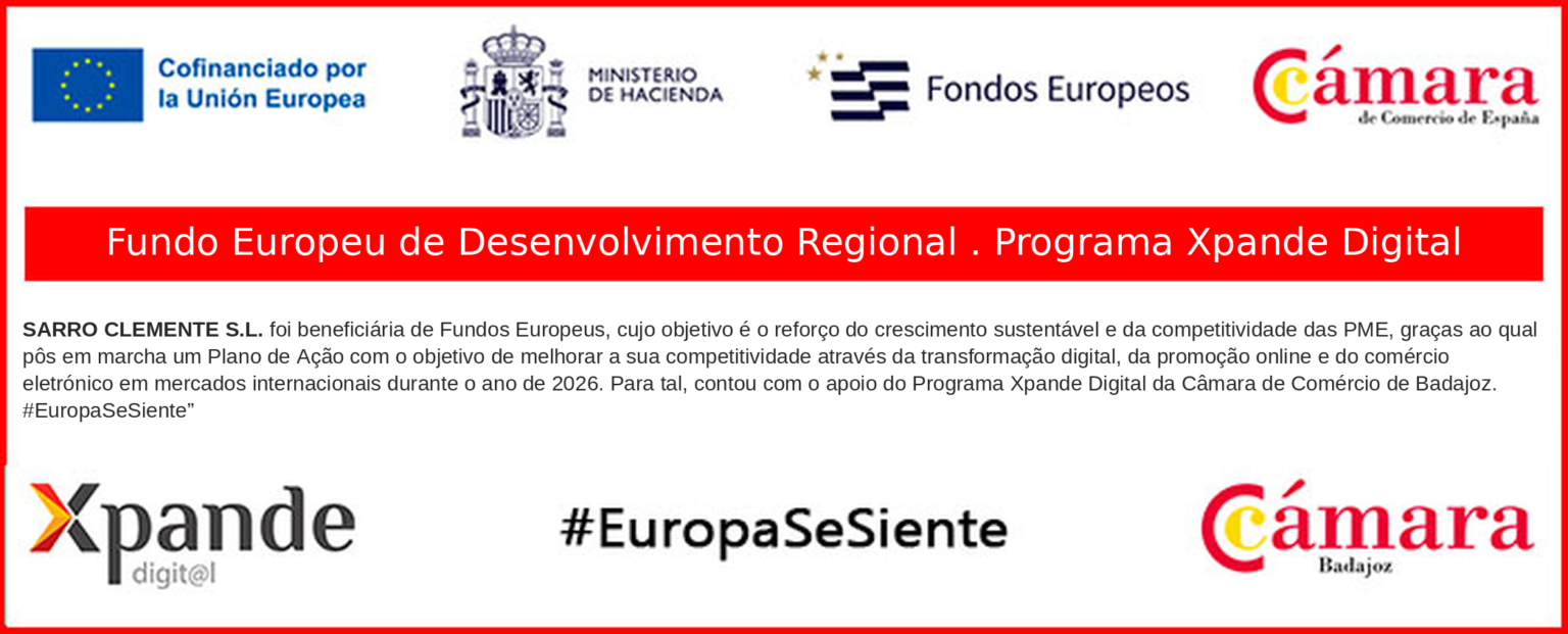 SARRO CLEMENTE S.L. foi beneficiária de Fundos Europeus, cujo objetivo é o reforço do crescimento sustentável e da competitividade das PME, graças ao qual pôs em marcha um Plano de Ação com o objetivo de melhorar a sua competitividade através da transformação digital, da promoção online e do comércio eletrónico em mercados internacionais durante o ano de 2026. Para tal, contou com o apoio do Programa Xpande Digital da Câmara de Comércio de Badajoz. #EuropaSeSiente. Cofinanciado pela União Europeia, Ministerio de Hacienda, Fundos Europeus, Câmara de Comércio de Espanha, Xpande Digital, Câmara de Comércio de Badajoz.
